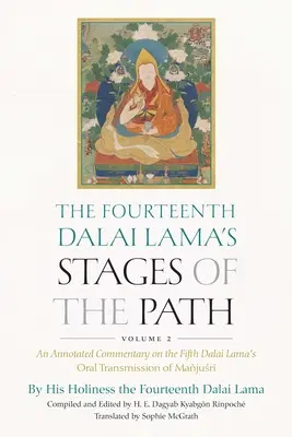 Die Stufen des Pfades des Vierzehnten Dalai Lama, Band 2: Ein kommentierter Kommentar zur mündlichen Übertragung von Majusri durch den Fünften Dalai Lama - The Fourteenth Dalai Lama's Stages of the Path, Volume 2: An Annotated Commentary on the Fifth Dalai Lama's Oral Transmission of Majusri