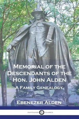 Memorial of the Descendants of the Hon. John Alden: Eine Familiengenealogie - Memorial of the Descendants of the Hon. John Alden: A Family Genealogy