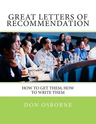 Tolle Empfehlungsschreiben: Wie man sie bekommt; wie man sie schreibt - Great Letters of Recommendation: How to Get Them; How to Write Them