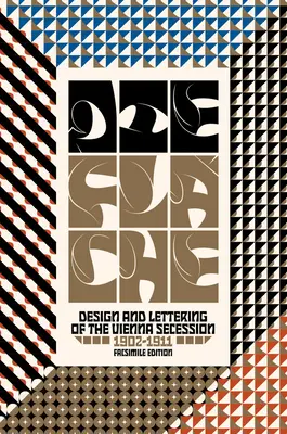 Die Flche: Gestaltung und Beschriftung der Wiener Secession, 1902-1911 - Die Flche: Design and Lettering of the Vienna Secession, 1902-1911