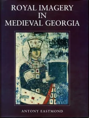 Königliche Bildsprache im mittelalterlichen Georgien - Royal Imagery in Medieval Georgia