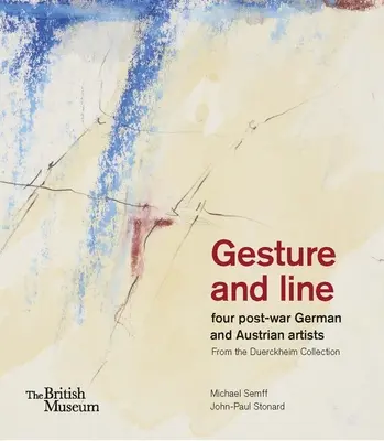 Geste und Linie: Vier deutsche und österreichische Künstler der Nachkriegszeit aus der Sammlung Duerckheim - Gesture and Line: Four Post-War German and Austrian Artists from the Duerckheim Collection