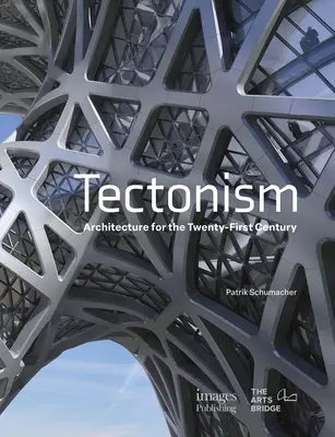 Tektonismus: Architektur für das 21. Jahrhundert - Tectonism: Architecture for the 21st Century