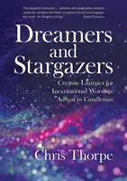 Träumer und Sternengucker: Kreative Liturgien für den Inkarnationsgottesdienst: Advent bis Mariä Lichtmess - Dreamers and Stargazers: Creative Liturgies for Incarnational Worship: Advent to Candlemas