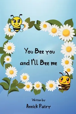 Du bist du, und ich werde ich sein. - You Bee you, and I‛ll Bee me