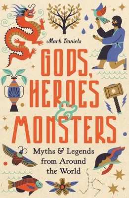 Götter, Helden und Ungeheuer: Mythen und Legenden aus aller Welt - Gods, Heroes and Monsters: Myths and Legends from Around the World