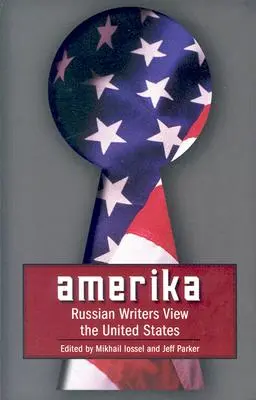 Amerika: Russische Schriftsteller sehen die Vereinigten Staaten - Amerika: Russian Writers View the United States
