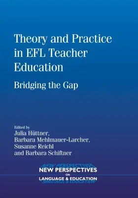 Theorie Praxis Efl Lehrerausbildung PB: Bridging the Gap - Theory Practice Efl Teacher Education PB: Bridging the Gap