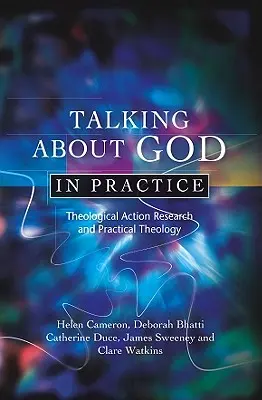 Über Gott in der Praxis sprechen: Theologische Aktionsforschung und praktische Theologie - Talking about God in Practice: Theological Action Research and Practical Theology
