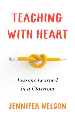 Lehren mit Herz: Lektionen, die man im Klassenzimmer lernt - Teaching with Heart: Lessons Learned in a Classroom