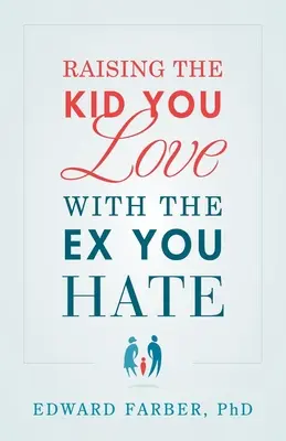 Das Kind, das Sie lieben, mit dem Ex, den Sie hassen, großziehen - Raising the Kid You Love with the Ex You Hate