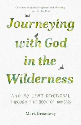 Unterwegs mit Gott in der Wildnis: Eine 40-tägige Fastenandacht durch das Buch der Zahlen - Journeying with God in the Wilderness: A 40 Day Lent Devotional Through the Book of Numbers