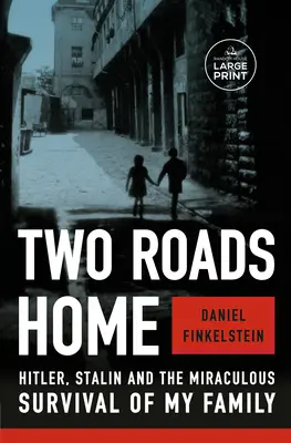 Zwei Wege nach Hause: Hitler, Stalin und das wundersame Überleben meiner Familie - Two Roads Home: Hitler, Stalin, and the Miraculous Survival of My Family