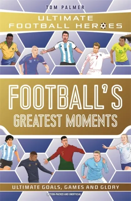 Die größten Momente des Fußballs (Ultimate Football Heroes - Die Fußballserie Nr. 1): Sammeln Sie sie alle! - Football's Greatest Moments (Ultimate Football Heroes - The No.1 football series): Collect Them All!