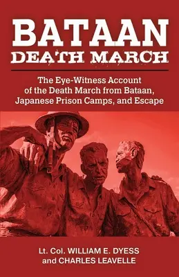 Der Todesmarsch von Bataan: Der Augenzeugenbericht des Todesmarsches von Bataan und die Schilderung der Erlebnisse in japanischen Gefangenenlagern und o - Bataan Death March: The Eye-Witness Account of the Death March from Bataan and the Narrative of Experiences in Japanese Prison Camps and o