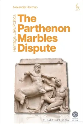 Der Streit um die Parthenon-Marmoren: Erbe, Recht, Politik - The Parthenon Marbles Dispute: Heritage, Law, Politics