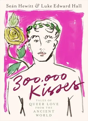 300.000 Küsse - Geschichten über queere Liebe aus der antiken Welt - 300,000 Kisses - Tales of Queer Love from the Ancient World