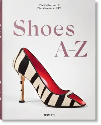 Schuhe A-Z. Die Sammlung des Museum at Fit - Shoes A-Z. the Collection of the Museum at Fit