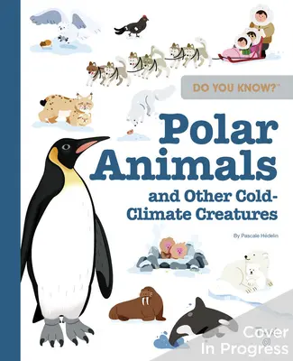 Kennen Sie das? Polartiere und andere Lebewesen des kalten Klimas - Do You Know?: Polar Animals and Other Cold-Climate Creatures