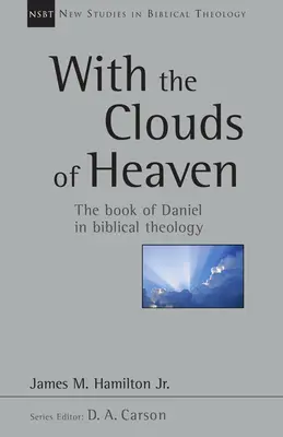 Mit den Wolken des Himmels: Das Buch Daniel in der biblischen Theologie Band 32 - With the Clouds of Heaven: The Book of Daniel in Biblical Theology Volume 32