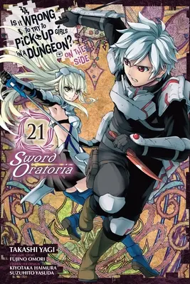 Ist es falsch, Mädchen im Dungeon aufzureißen? nebenbei: Sword Oratoria, Bd. 21 (Manga) - Is It Wrong to Try to Pick Up Girls in a Dungeon? on the Side: Sword Oratoria, Vol. 21 (Manga)