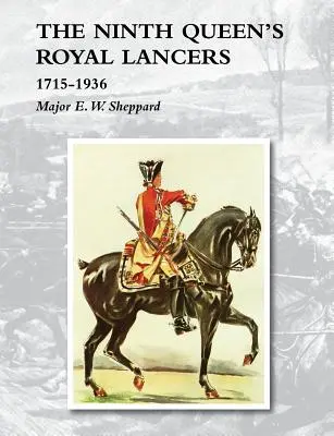 Neunte Königliche Lanzenreiter der Königin1715-1936 - Ninth Queen's Royal Lancers1715-1936