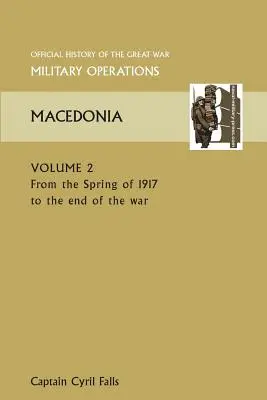 Mazedonien Bd. II. vom Frühjahr 1917 bis zum Ende des Krieges. Offizielle Geschichte des Großen Krieges Andere Theater - Macedonia Vol II. from the Spring of 1917 to the End of the War. Official History of the Great War Other Theatres