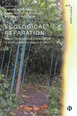 Ökologische Wiederherstellung: Reparatur, Sanierung und Wiederaufleben in sozialen und ökologischen Konflikten - Ecological Reparation: Repair, Remediation and Resurgence in Social and Environmental Conflict