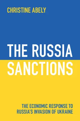 Die Russland-Sanktionen: Die wirtschaftliche Antwort auf Russlands Invasion in der Ukraine - The Russia Sanctions: The Economic Response to Russia's Invasion of Ukraine