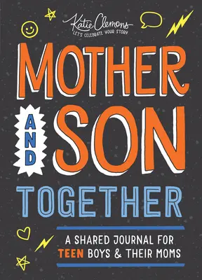 Mutter und Sohn zusammen: Ein gemeinsames Tagebuch für männliche Teenager und ihre Mütter - Mother and Son Together: A Shared Journal for Teen Boys & Their Moms