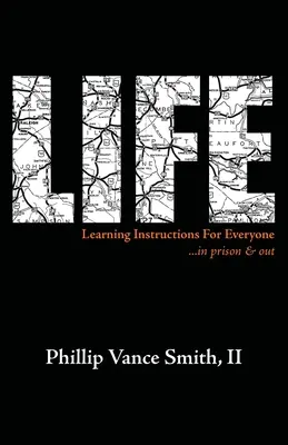 Das Leben: Lernanleitung für alle... im Gefängnis und außerhalb - Life: Learning Instructions for Everyone...in Prison & Out