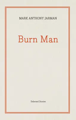 Burn Man: Ausgewählte Geschichten - Burn Man: Selected Stories