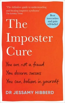 The Imposter Cure: Du bist kein Betrüger, du verdienst Erfolg, du kannst an dich selbst glauben - The Imposter Cure: You Are Not a Fraud, You Deserve Success, You Can Believe in Yourself