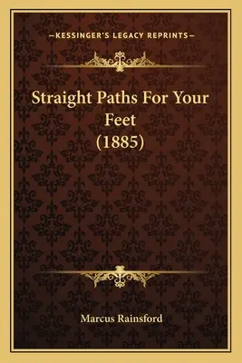 Gerade Pfade für deine Füße (1885) - Straight Paths For Your Feet (1885)