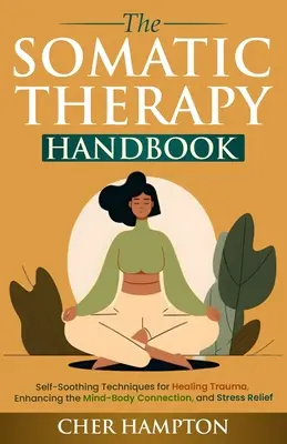 Das Handbuch der Somatischen Therapie - The Somatic Therapy Handbook