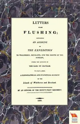 BRIEFE AUS FLUSHINGBericht über die Expedition nach Walcheren, Beveland und zur Scheldemündung - LETTERS FROM FLUSHINGContaining an account of the Expedition to Walcheren, Beveland, and the mouth of the Scheldt