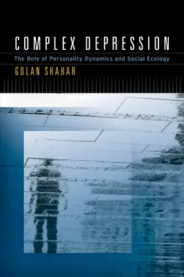 Komplexe Depressionen: Die Rolle der Persönlichkeitsdynamik und der sozialen Ökologie - Complex Depression: The Role of Personality Dynamics and Social Ecology