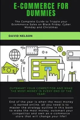 E-Commerce für Dummies: Der komplette Leitfaden zur Verdreifachung Ihrer E-Commerce-Verkäufe am Black Friday, Cyber Monday und Weihnachten - Ecommerce for dummies: The Complete Guide to Tripple your E-commerce Sales on Black Friday, Cyber Monday and Christmas