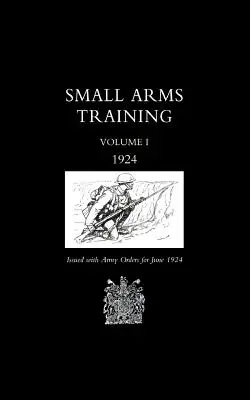 Handfeuerwaffenausbildung 1924 Band 1 - Small Arms Training 1924 Volume 1