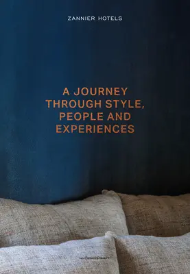 Zannier Hotels: Eine Reise durch Stil, Menschen und Erlebnisse - Zannier Hotels: A Journey Through Style, People and Experiences
