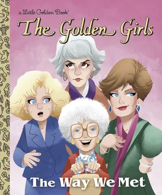 Die Art und Weise, wie wir uns kennenlernten (die Golden Girls) - The Way We Met (the Golden Girls)