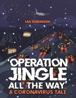 Operation „Jingle All The Way“ - Eine Coronavirus-Geschichte - 'Operation Jingle All The Way' - A Coronavirus Tale