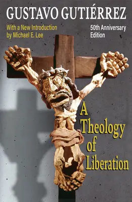 Eine Theologie der Befreiung: Geschichte, Politik und Erlösung (50th Anniversary Edition with New Introduction by Michael E. Lee) - A Theology of Liberation: History, Politics, and Salvation 50th Anniversary Edition with New Introduction by Michael E. Lee)