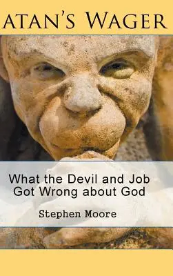 Die Wette des Satans: Was der Teufel und Hiob über Gott falsch verstanden haben - Satan's Wager: What the Devil and Job Got Wrong about God