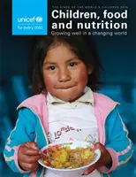 Die Lage der Kinder der Welt 2019: Kinder, Lebensmittel und Ernährung - Gutes Wachstum in einer sich verändernden Welt - The State of the World's Children 2019: Children, Food and Nutrition - Growing Well in a Changing World