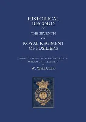 Historische Aufzeichnungen des Siebten oder Königlichen Füsilierregiments - Historical Records of the Seventh or Royal Regiment of Fusiliers