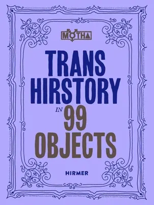 Trans Hirstory in 99 Objekten - Trans Hirstory in 99 Objects