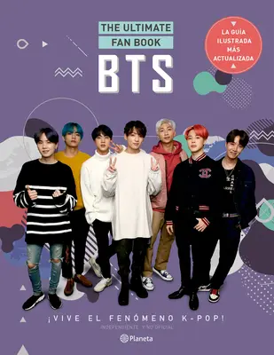 Bts. das ultimative Fanbuch: Vive El Fenmeno K-Pop! Independiente Y No Oficial: Vive El Fenmeno K-Pop! Independiente Y No Oficial (Unabhängig und nicht offiziell) - Bts. the Ultimate Fan Book: Vive El Fenmeno K-Pop! Independiente Y No Oficial: Vive El Fenmeno K-Pop! Independiente Y No Oficial