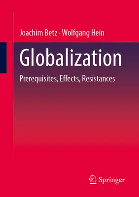 Globalisierung: Voraussetzungen, Auswirkungen, Widerstände - Globalization: Prerequisites, Effects, Resistances