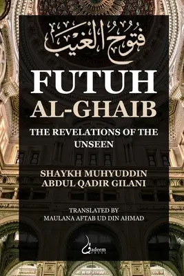 Futuh Al Ghaib: Die Offenbarungen des Unsichtbaren - Futuh Al Ghaib: The Revelations of the Unseen